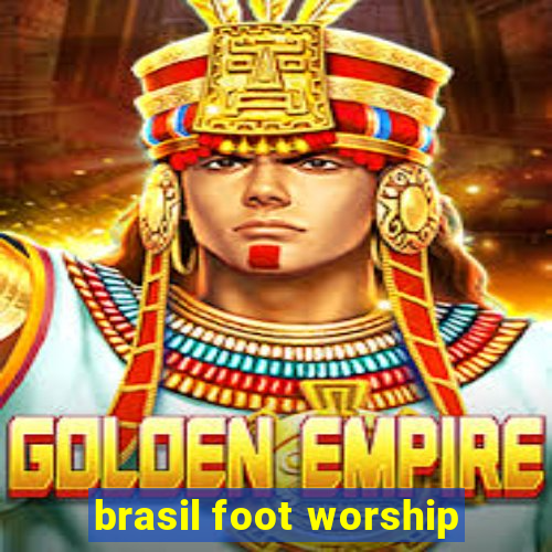 brasil foot worship